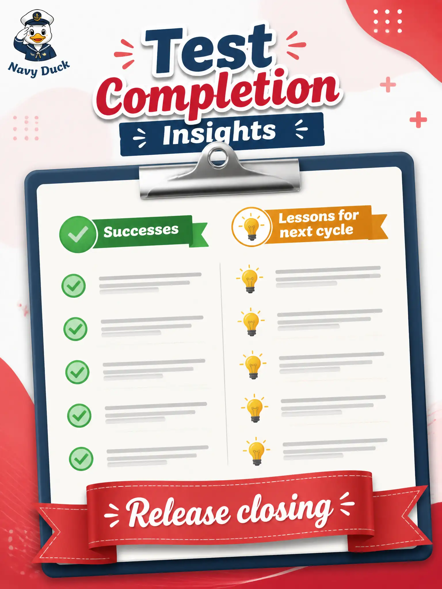 To Create an exciting colorful infographic that explains the concepts in the question: Question: A blood-drive appointment release is closing, and leadership wants a clear test-completion view for the next cycle. Which GenAI use best fits? Correct Answer: Prompt GenAI to draft a test-completion view that highlights successes and lessons learned for the next cycle. Put EVERY visible label in double quotes. No people. No A/B/C/D letters. In one of the four corners put a little "Navy Duck".